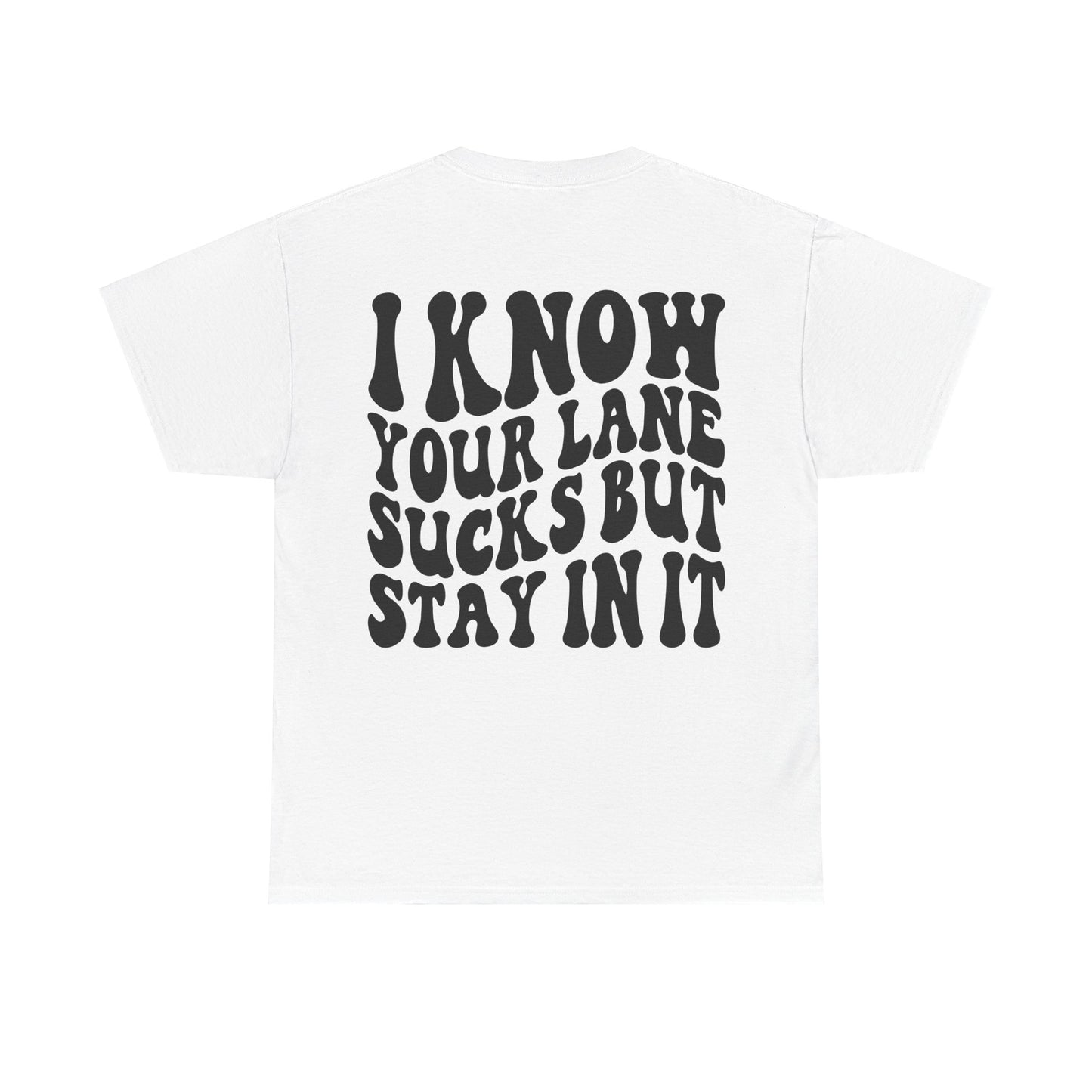 I Know Your Lane Sucks Tee | MORE COLORS