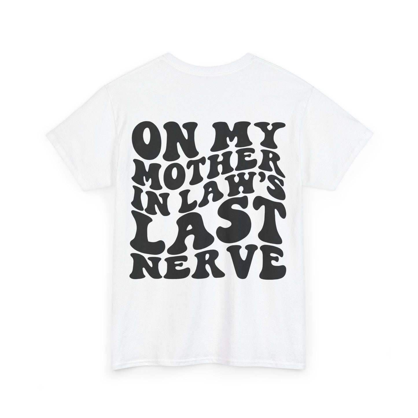 On My Mother In Law's Last Nerve Tee | MORE COLORS