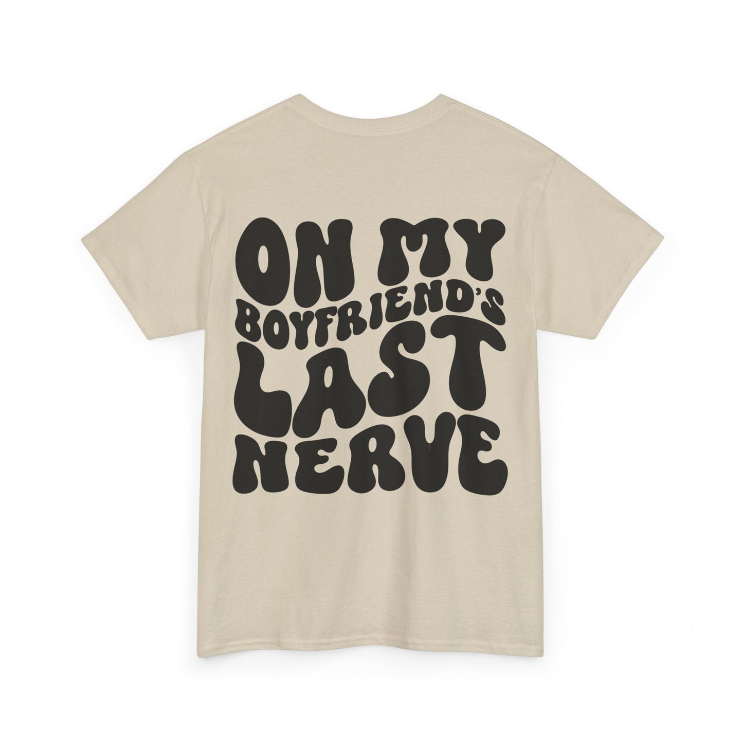 On My Boyfriend's Last Nerve Tee | MORE COLORS