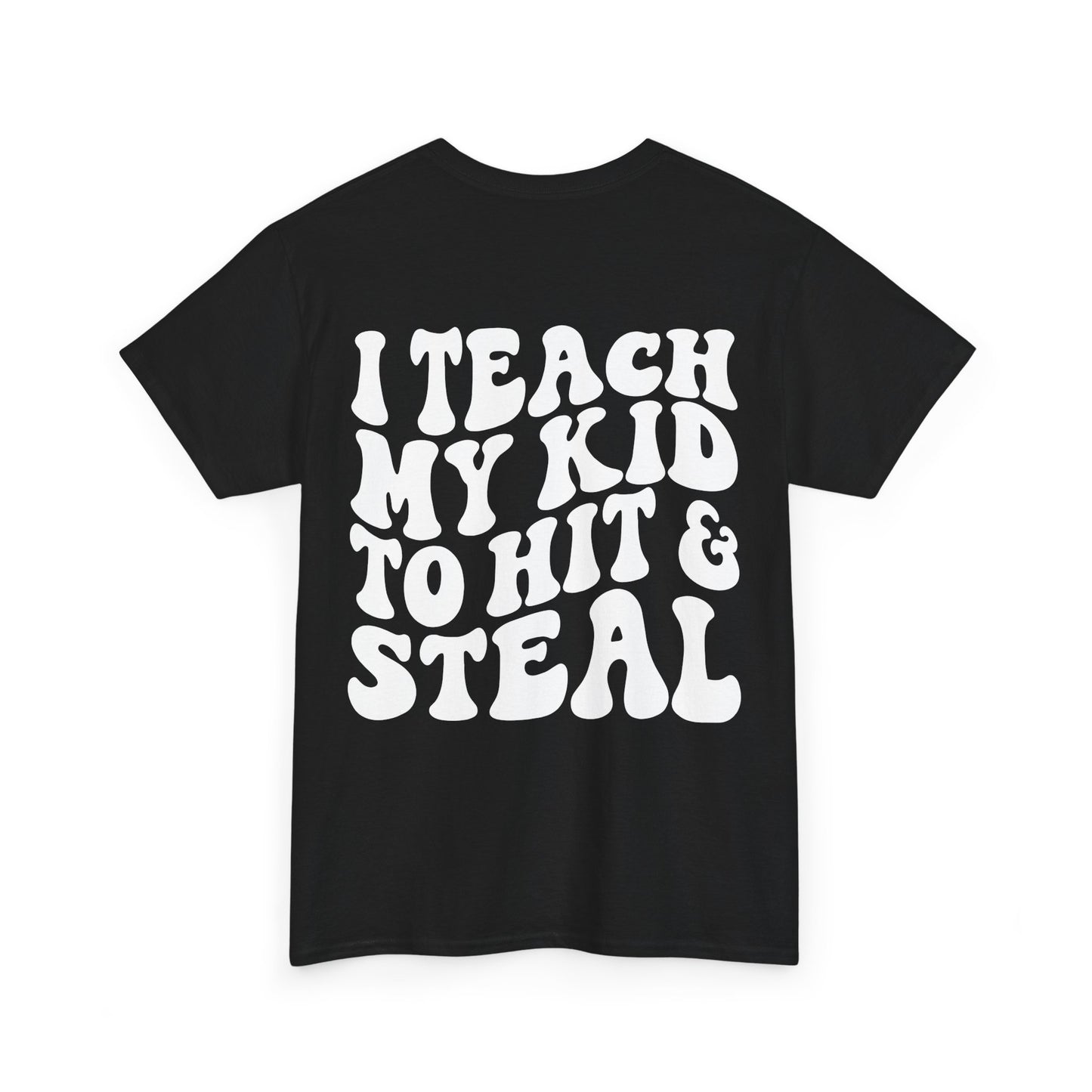 I Teach My Kids To Hit and Steal Tee | MORE COLORS