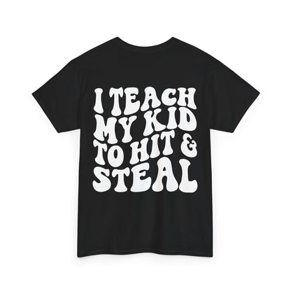 I Teach My Kids To Hit and Steal Tee | MORE COLORS