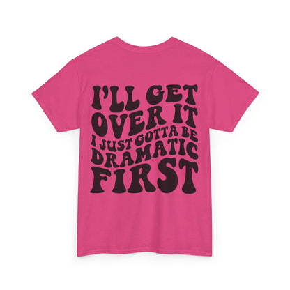 Just Gotta Be Dramatic First Tee | MORE COLORS