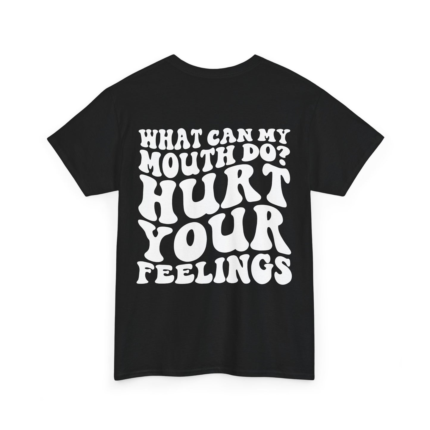 Hurt Your Feelings Tee | MORE COLORS