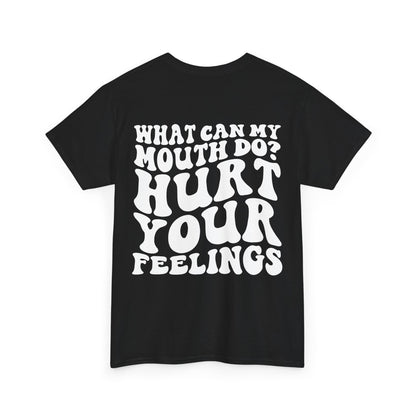 Hurt Your Feelings Tee | MORE COLORS