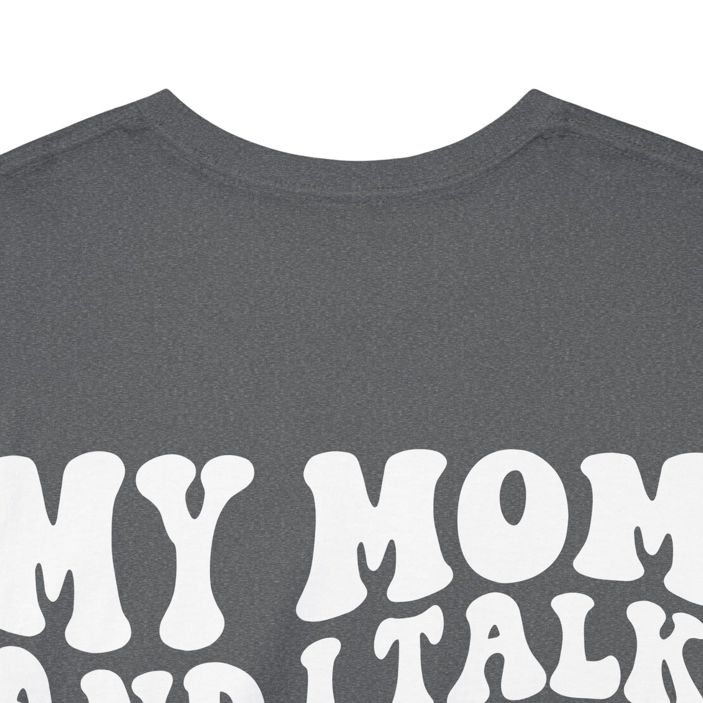 My Mom and I Talk S**t About You Tee | MORE COLORS