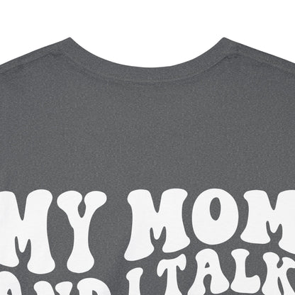 My Mom and I Talk S**t About You Tee | MORE COLORS