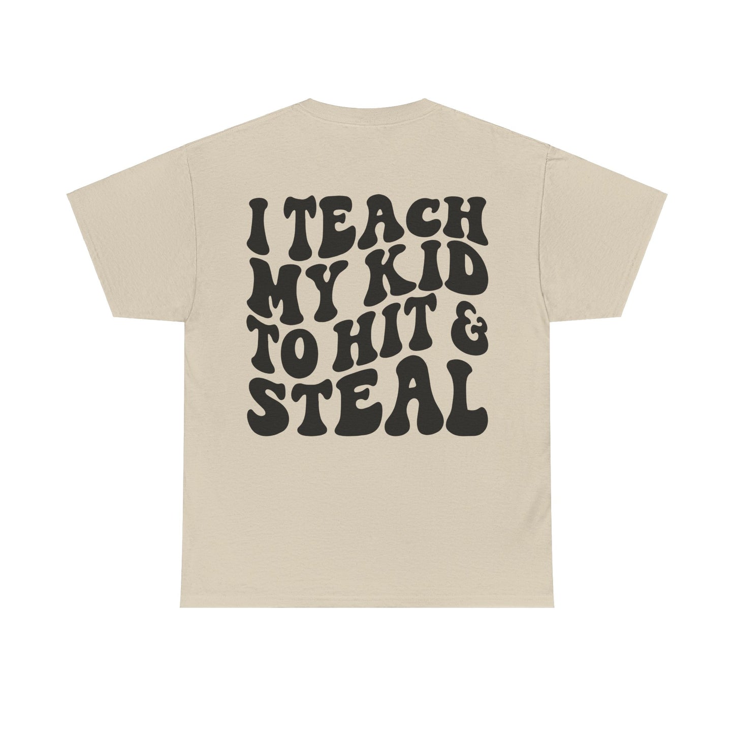 I Teach My Kids To Hit and Steal Tee | MORE COLORS