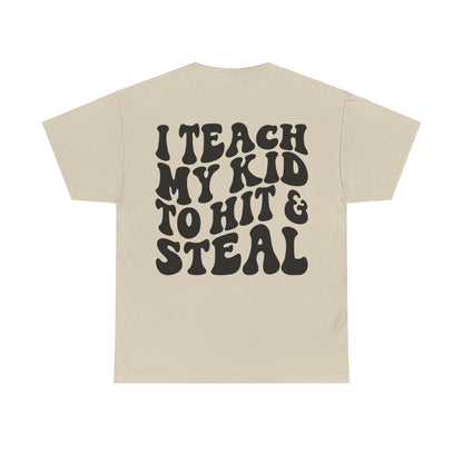I Teach My Kids To Hit and Steal Tee | MORE COLORS