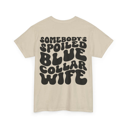 Somebody's Spoiled Blue Collar Wife Tee | MORE COLORS