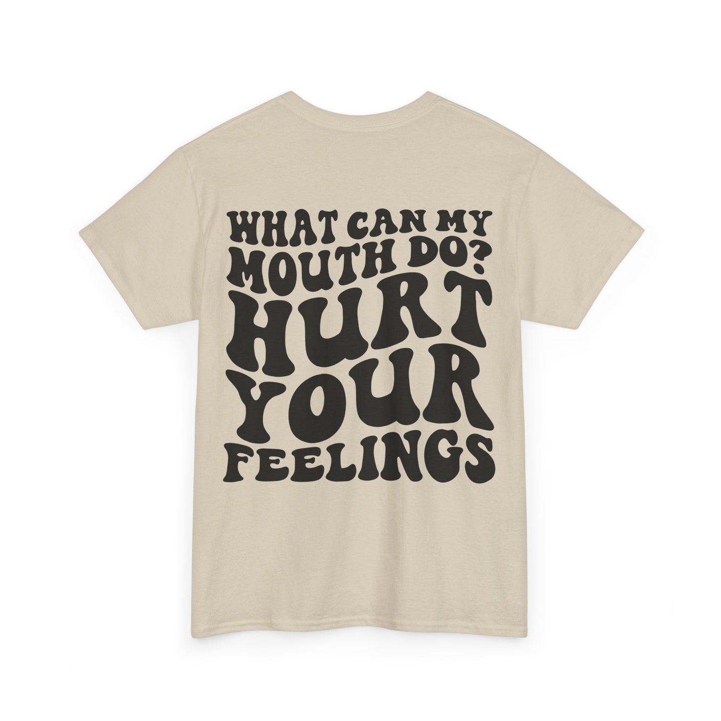 Hurt Your Feelings Tee | MORE COLORS