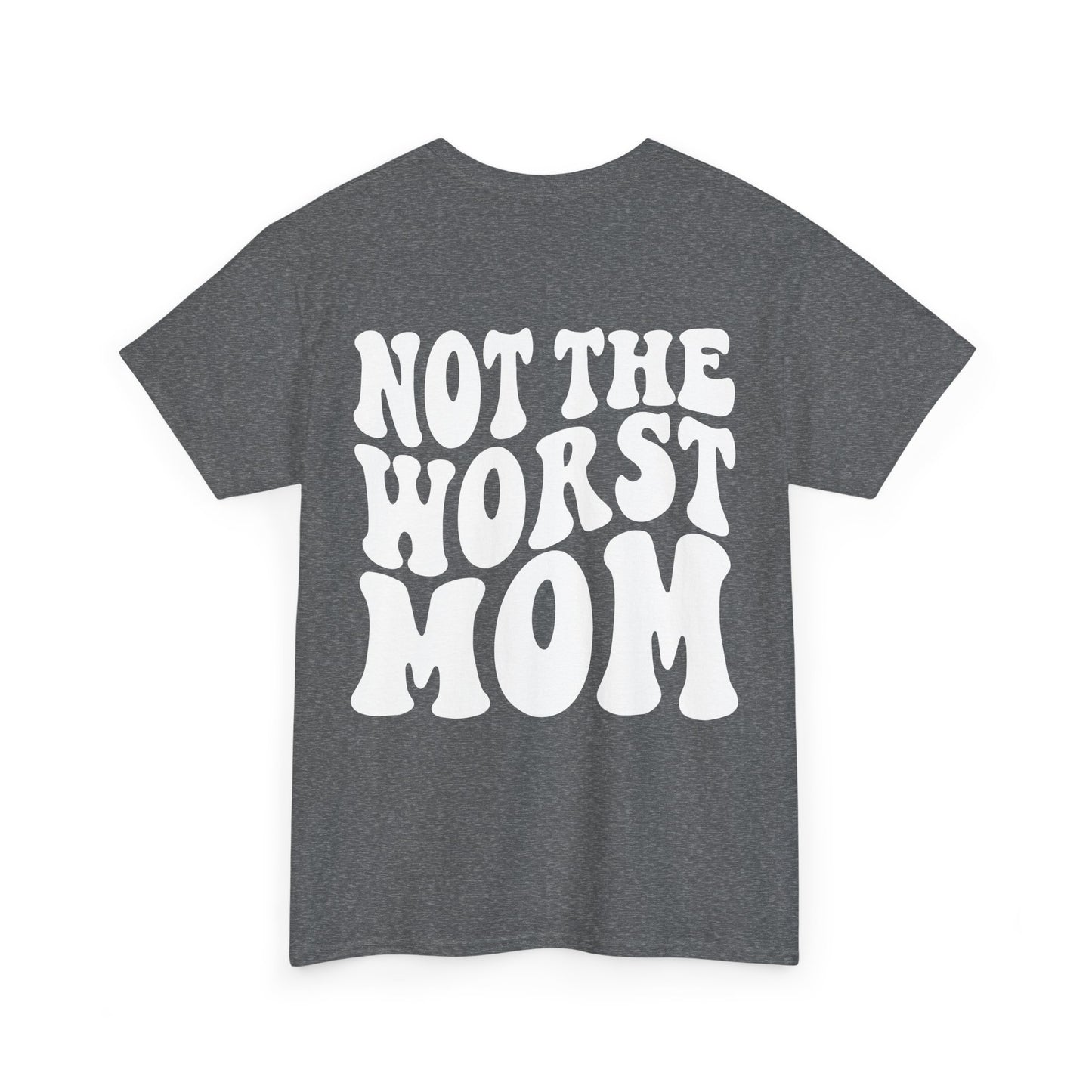 Not The Worst Mom Tee