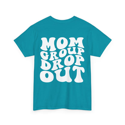 Mom Group Drop Out Tee | MORE COLORS
