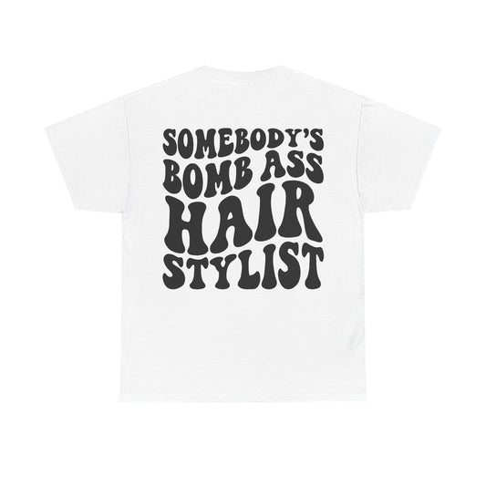 Somebody's Bomb Ass Hairstylist Tee | MORE COLORS