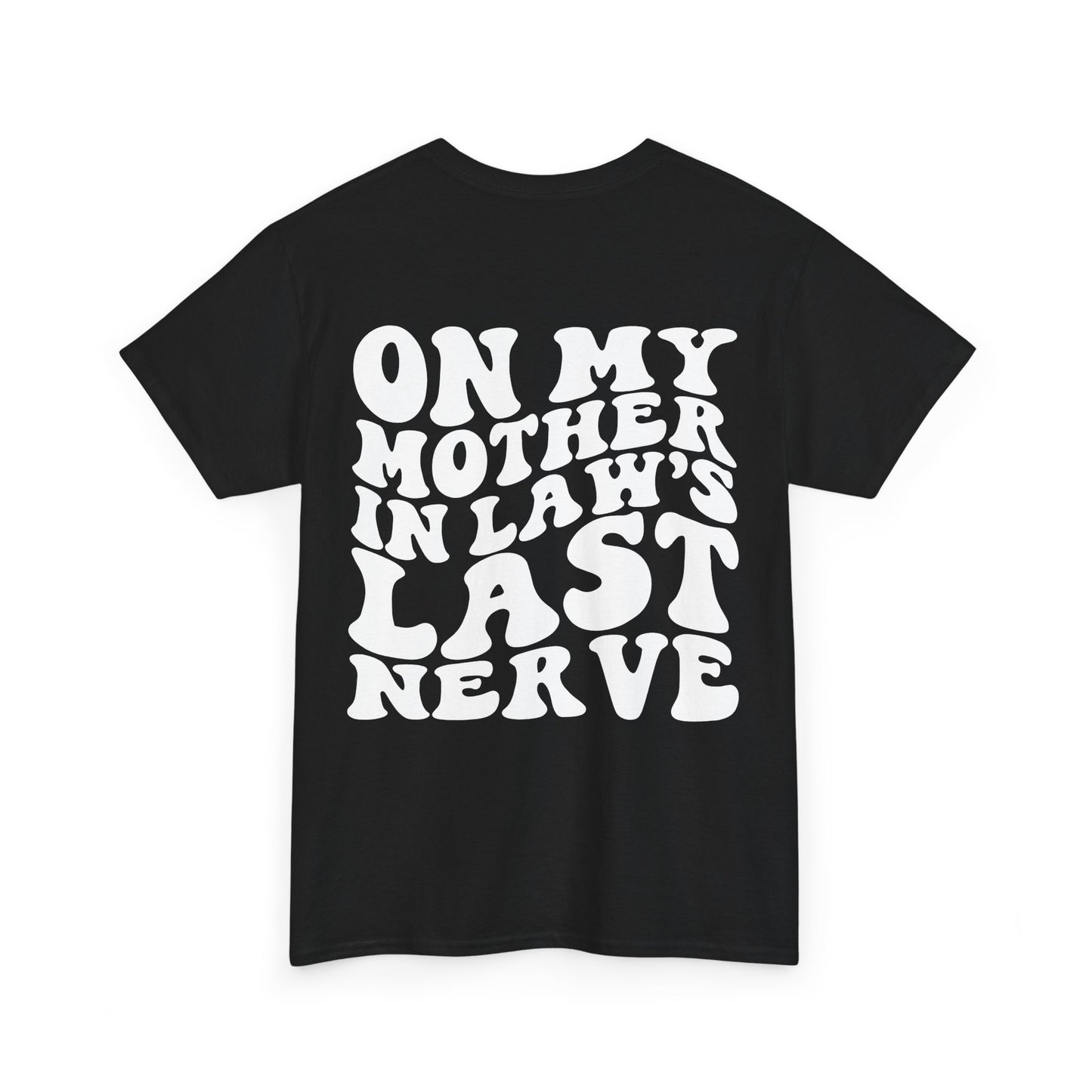 On My Mother In Law's Last Nerve Tee | MORE COLORS