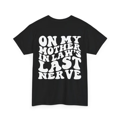 On My Mother In Law's Last Nerve Tee | MORE COLORS