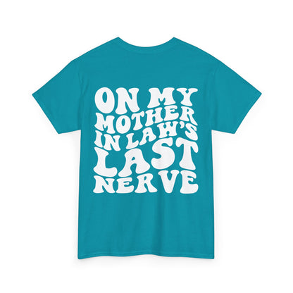 On My Mother In Law's Last Nerve Tee | MORE COLORS