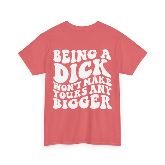 Being A D**k Graphic Tee | MORE COLORS