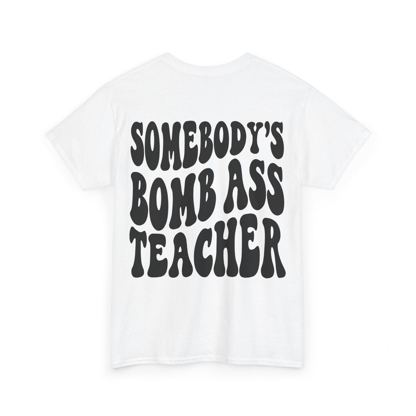 Somebody's Bomb Ass Teacher Tee | MORE COLORS