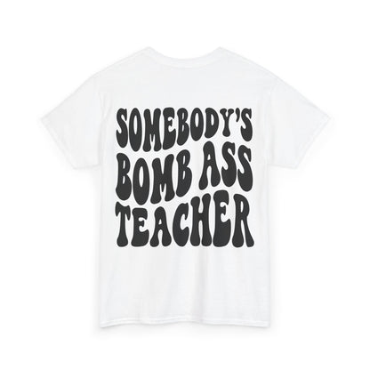Somebody's Bomb Ass Teacher Tee | MORE COLORS