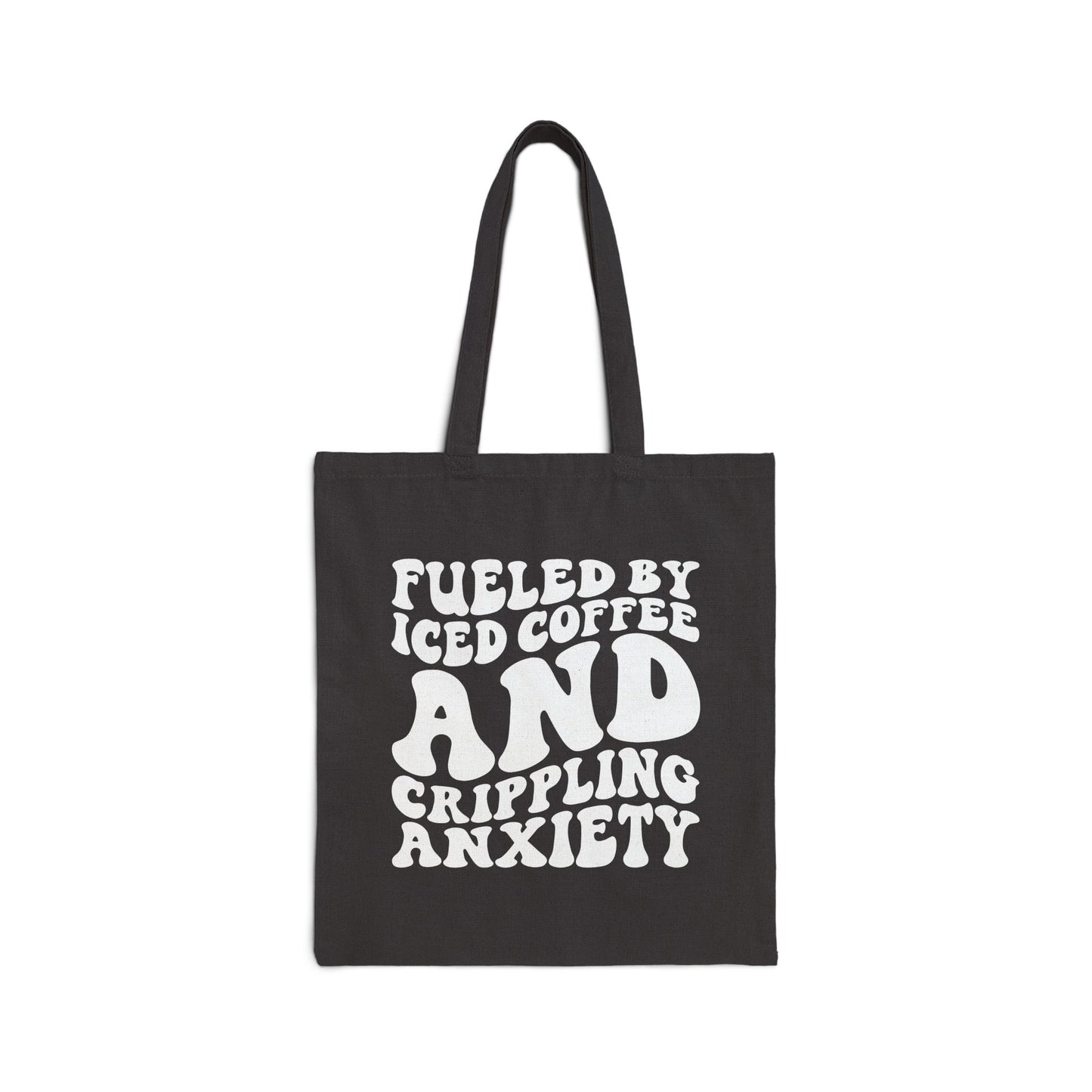 Fueled By Iced Coffee and Crippling Anxiety Canvas Tote Bag