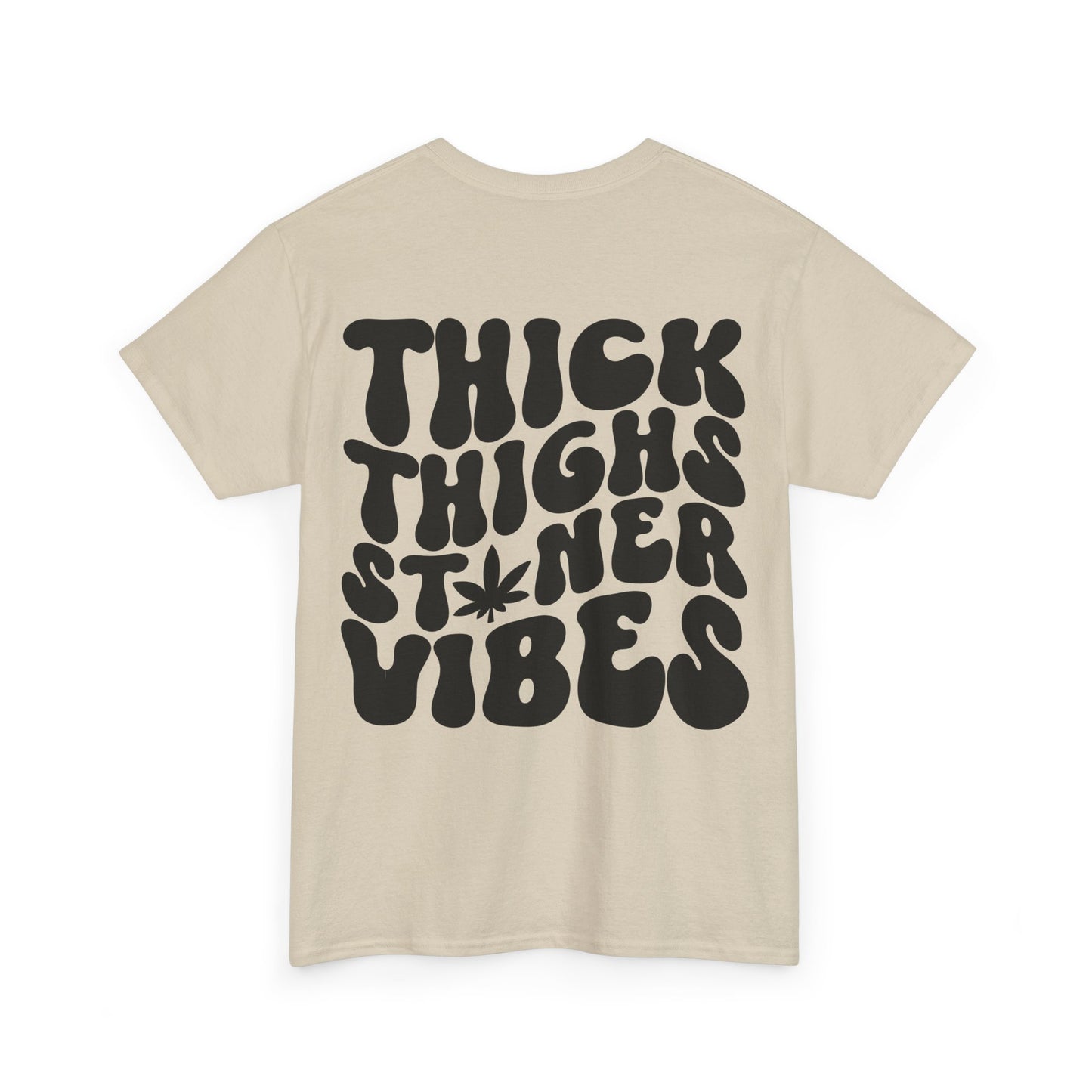 Thick Thighs Stoner Vibes Tee | MORE COLORS