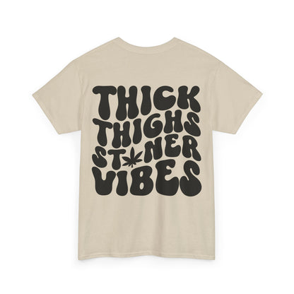 Thick Thighs Stoner Vibes Tee | MORE COLORS