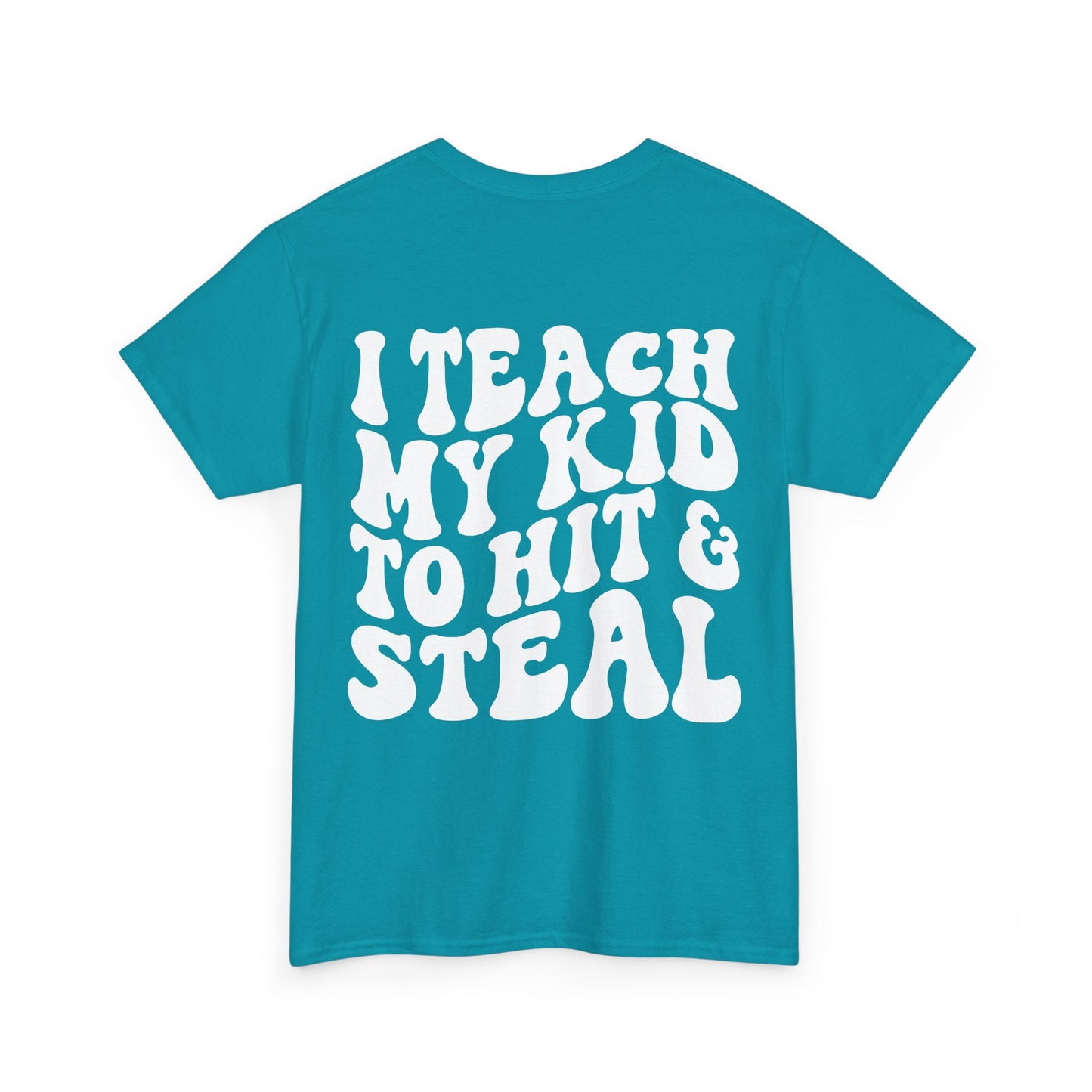 I Teach My Kids To Hit and Steal Tee | MORE COLORS