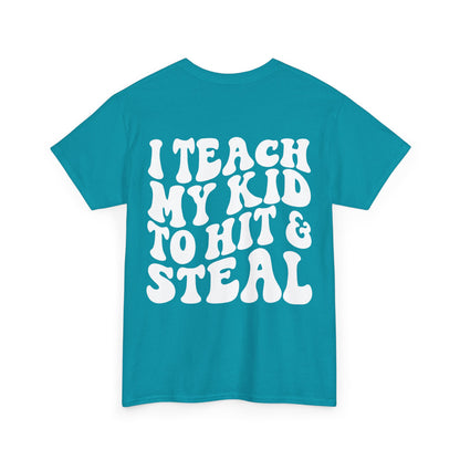 I Teach My Kids To Hit and Steal Tee | MORE COLORS