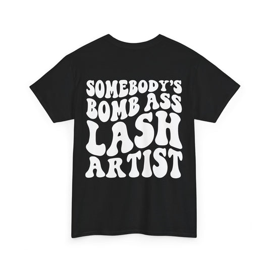 Somebody's Bomb Ass Lash Artist Tee | MORE COLORS