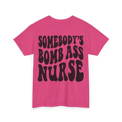 Somebody's Bomb Ass Nurse Tee | MORE COLORS