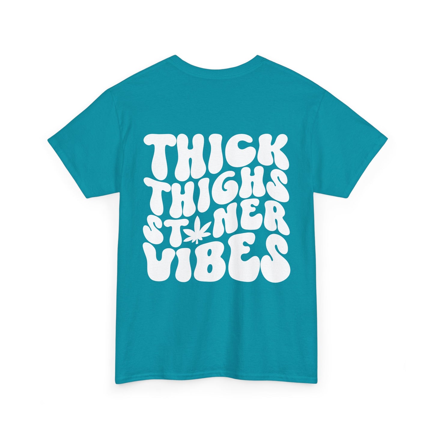 Thick Thighs Stoner Vibes Tee | MORE COLORS
