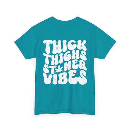 Thick Thighs Stoner Vibes Tee | MORE COLORS