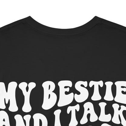 My Bestie and I Talk S**t About You Tee | MORE COLORS