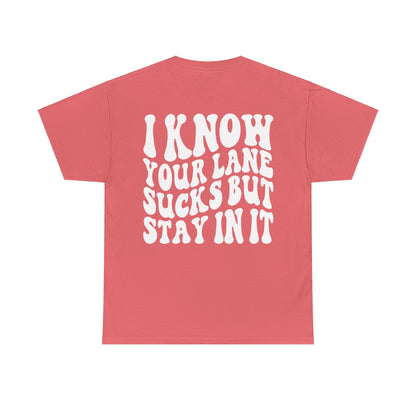 I Know Your Lane Sucks Tee | MORE COLORS