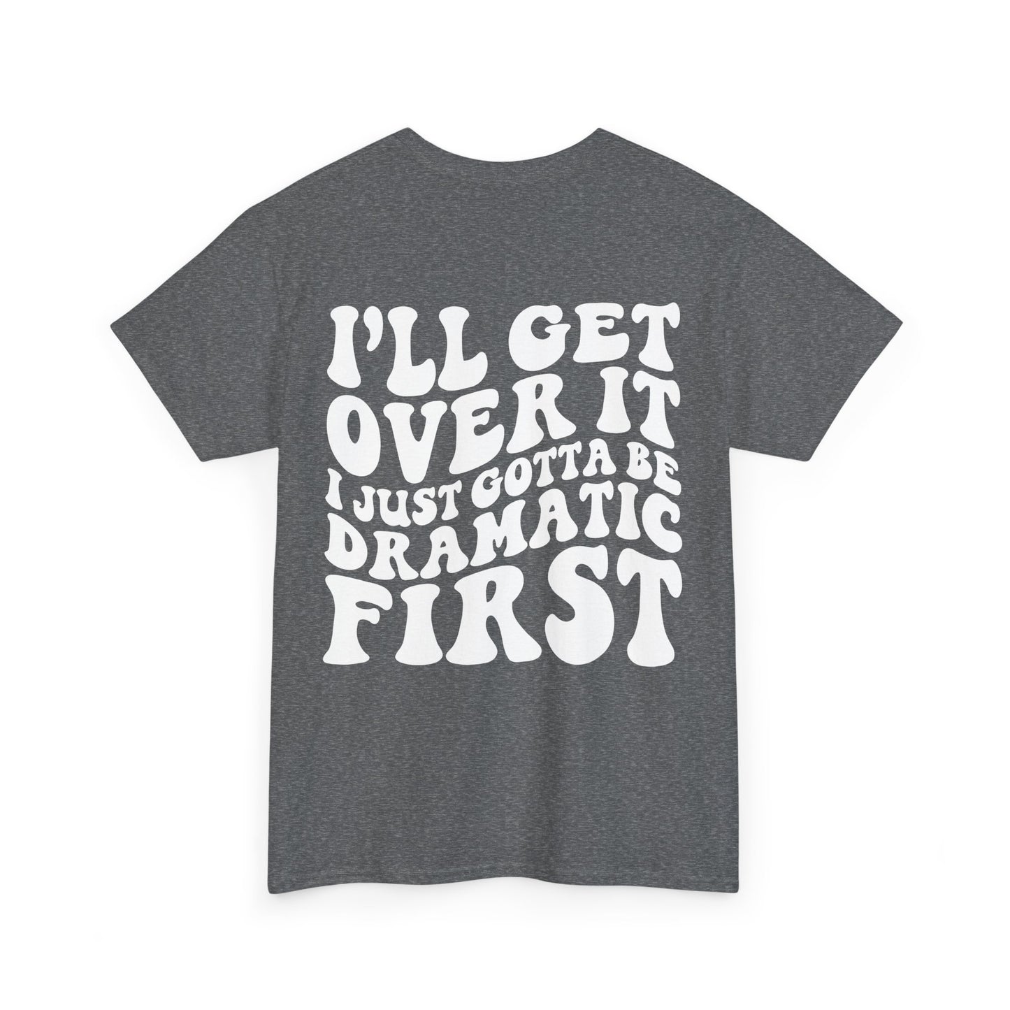 Just Gotta Be Dramatic First Tee | MORE COLORS