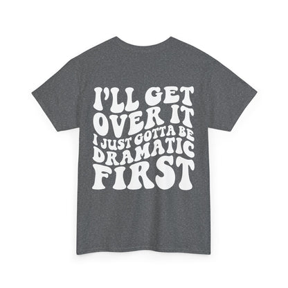 Just Gotta Be Dramatic First Tee | MORE COLORS