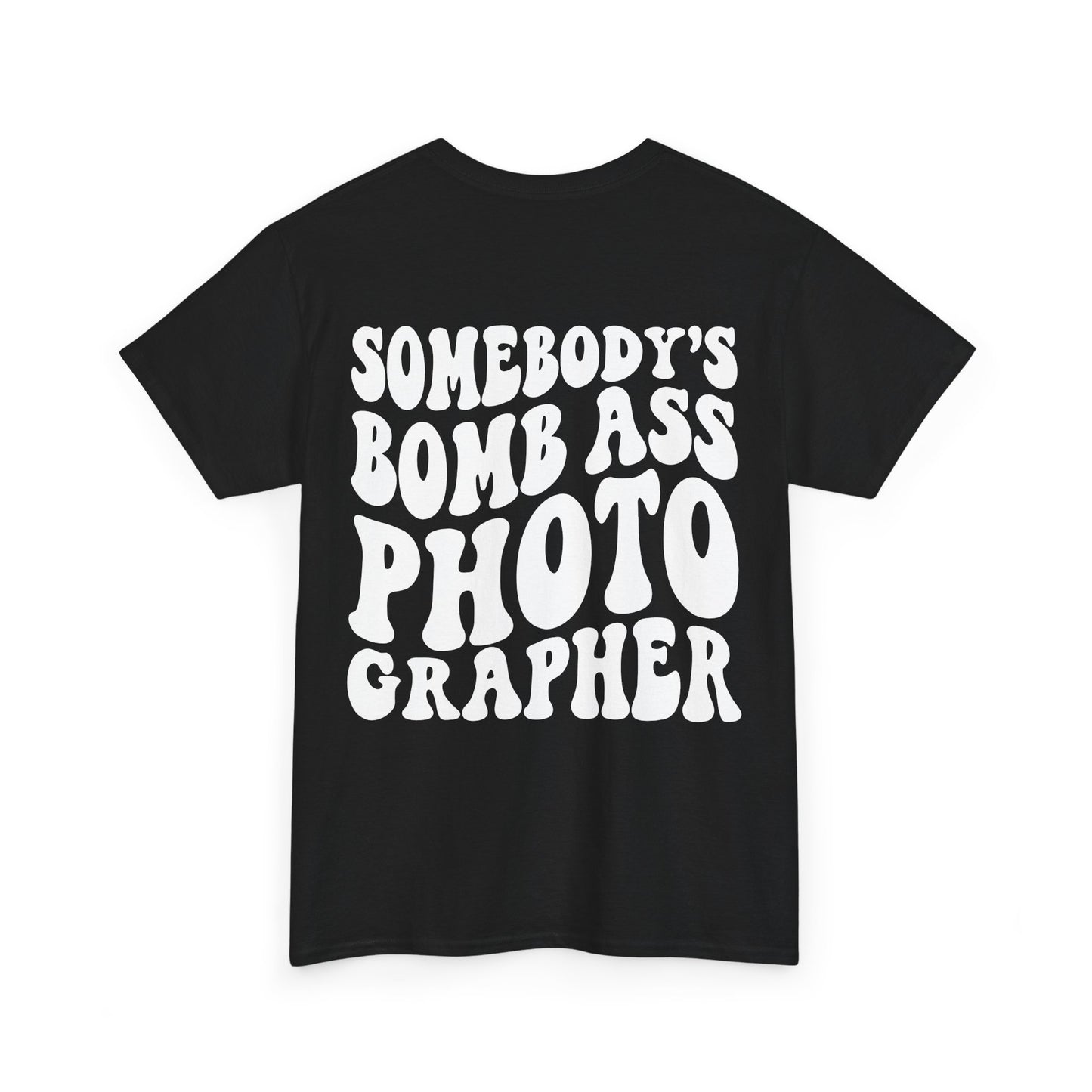 Somebody's Bomb Ass Photographer Tee | MORE COLORS