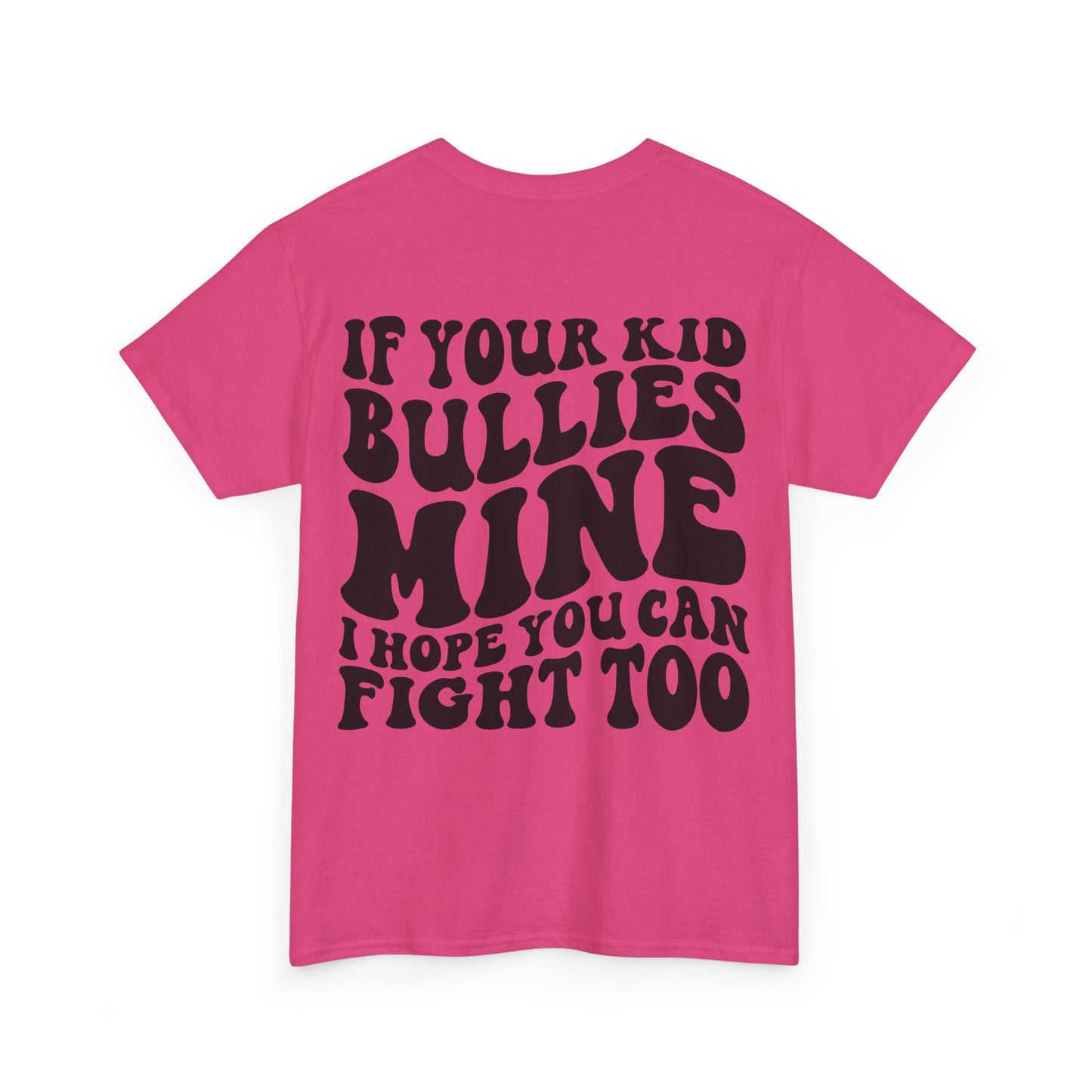 If You Kid Bullies Mine Tee | MORE COLORS