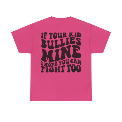 If You Kid Bullies Mine Tee | MORE COLORS