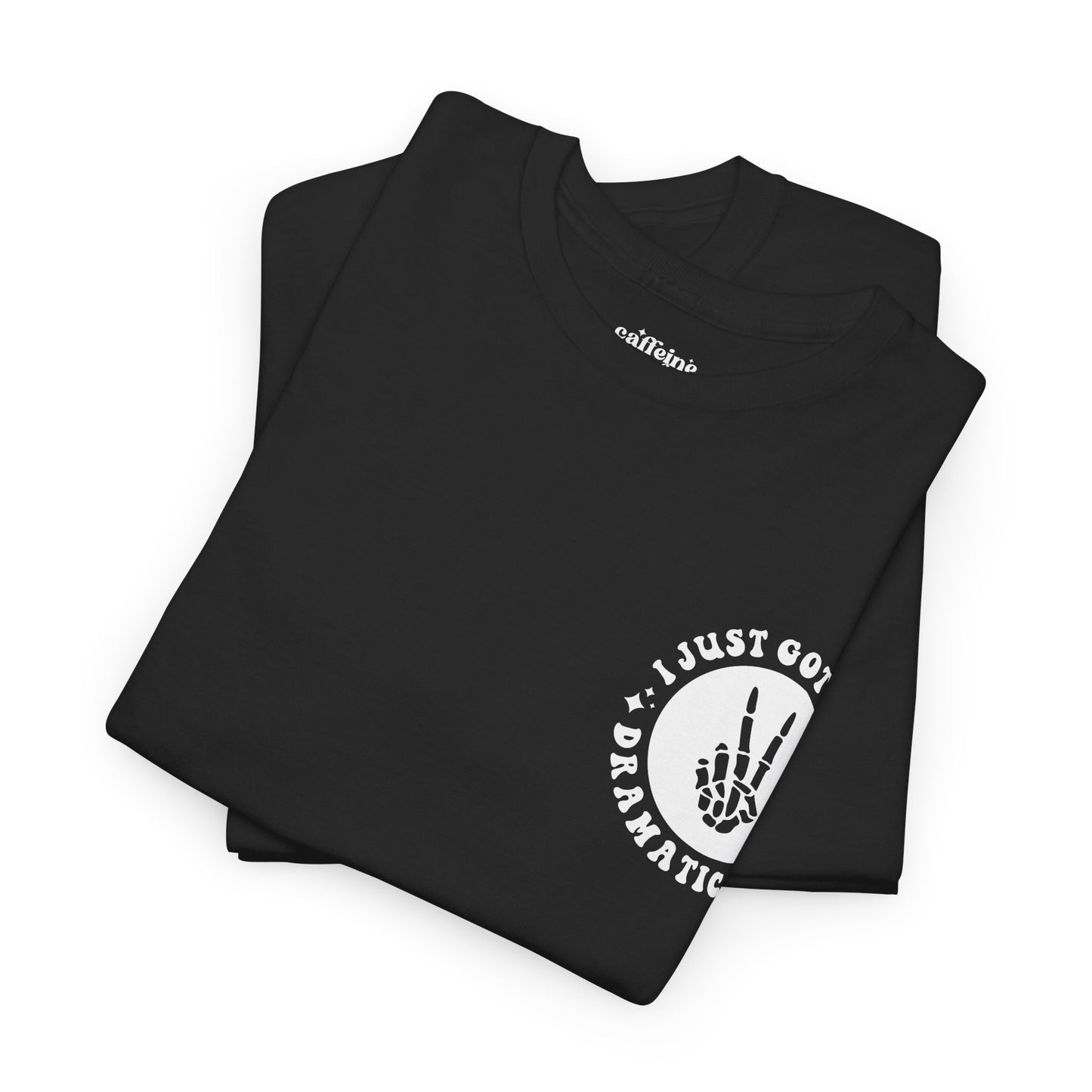 Just Gotta Be Dramatic First Tee | MORE COLORS