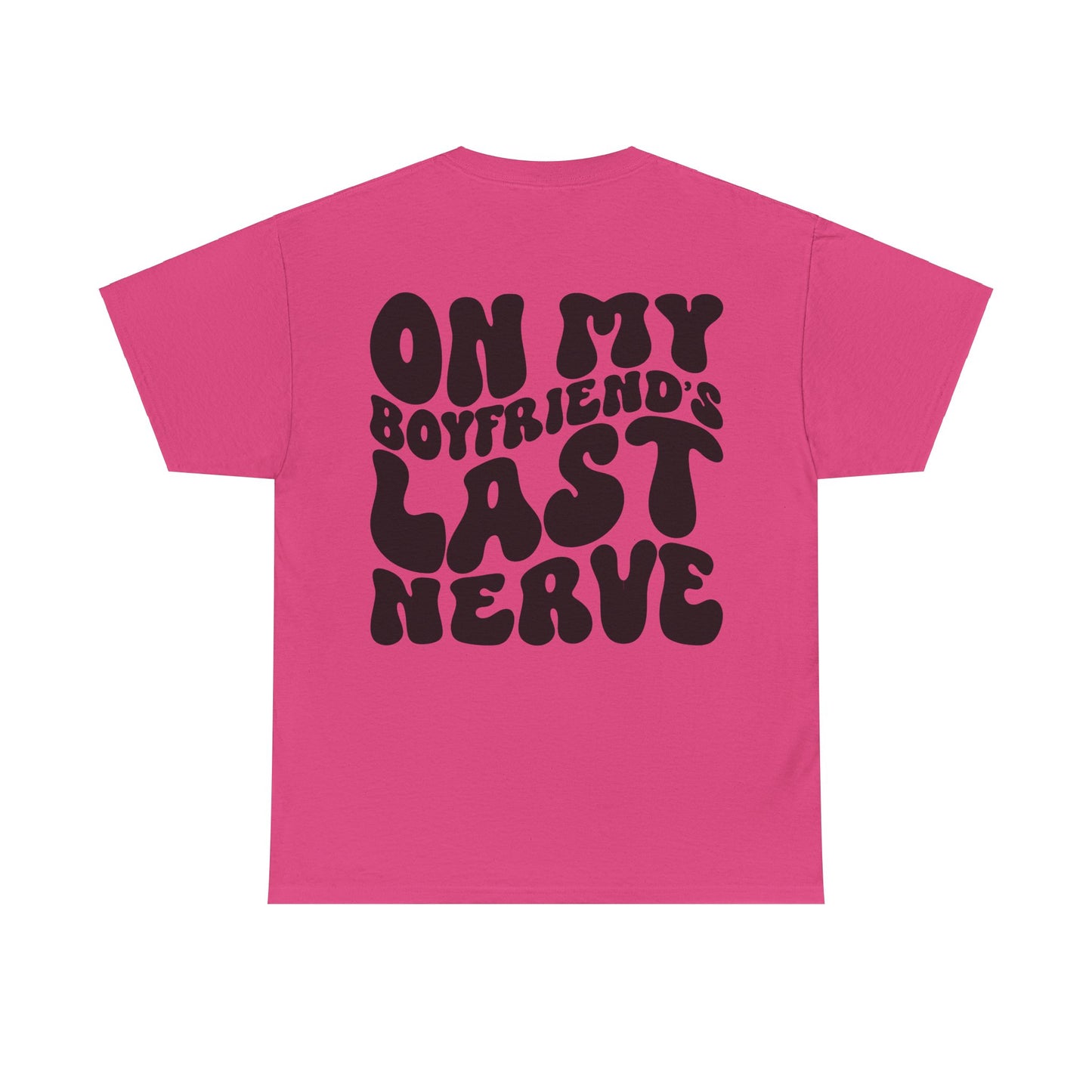 On My Boyfriend's Last Nerve Tee | MORE COLORS