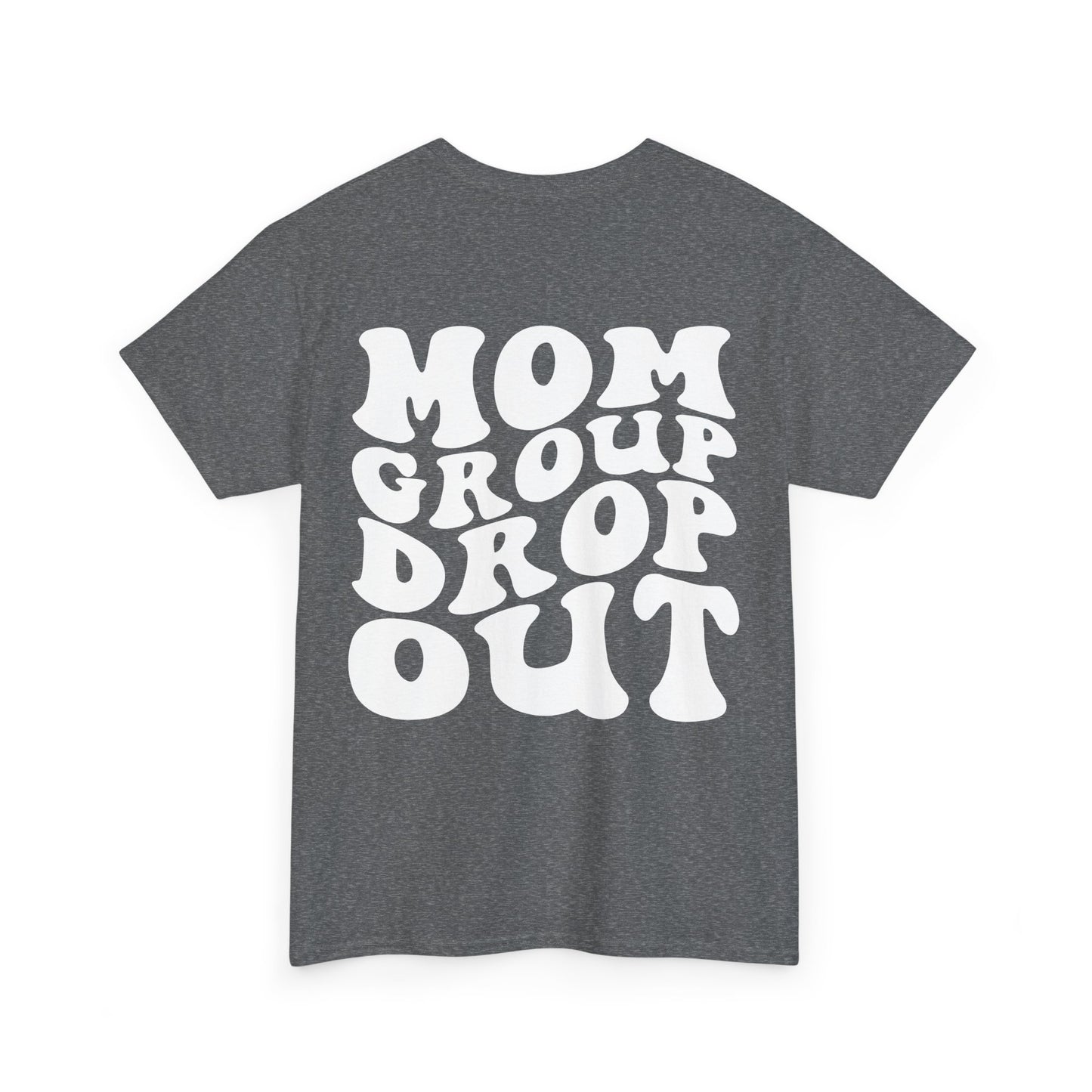 Mom Group Drop Out Tee | MORE COLORS