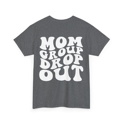 Mom Group Drop Out Tee | MORE COLORS