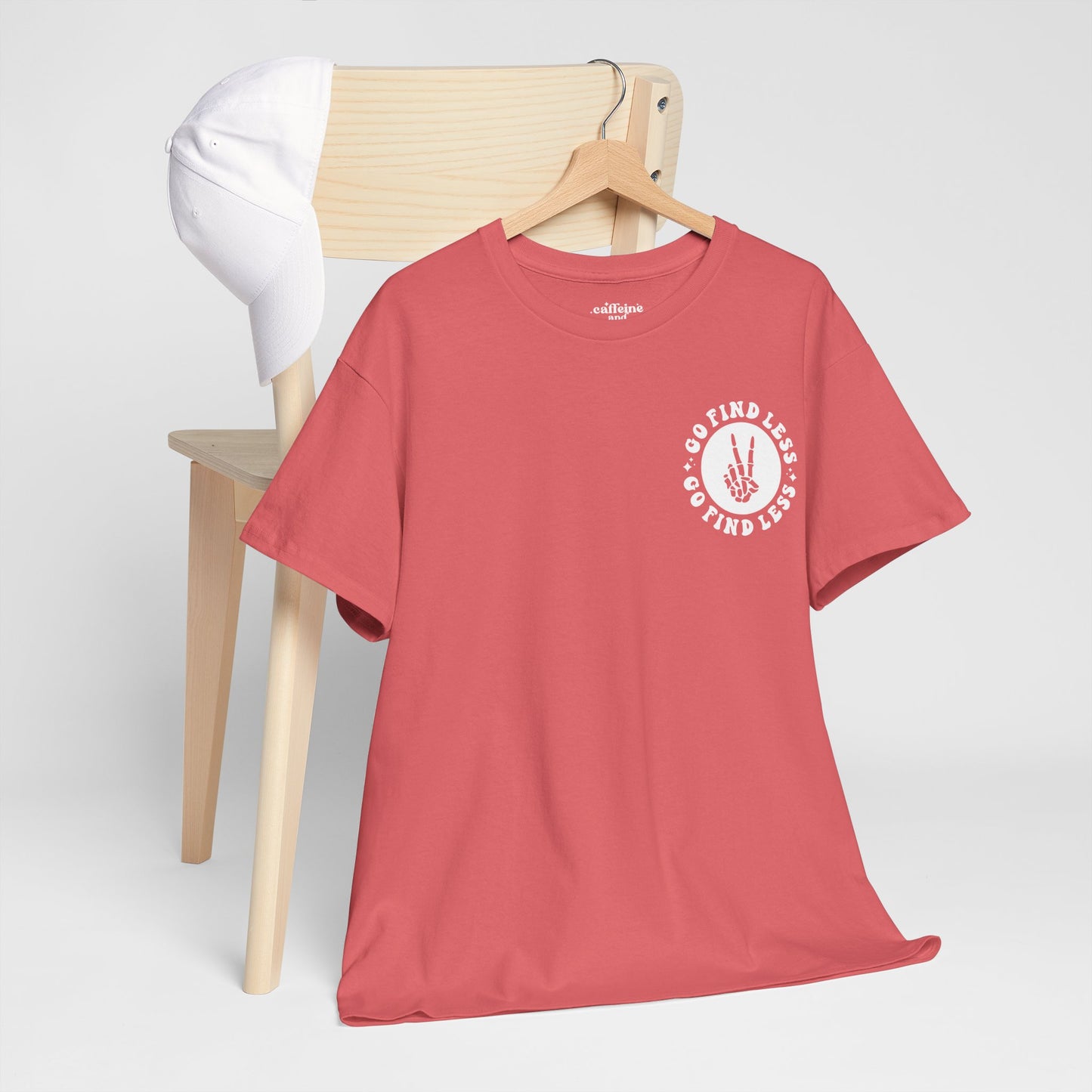 If I'm Too Much Go Find Less Tee | MORE COLORS