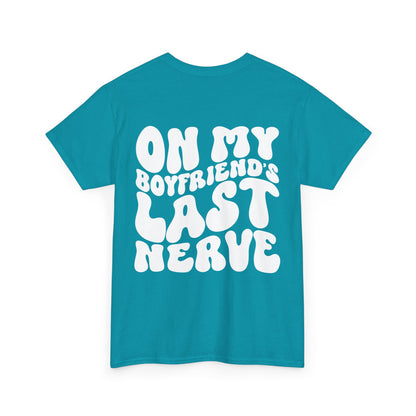 On My Boyfriend's Last Nerve Tee | MORE COLORS