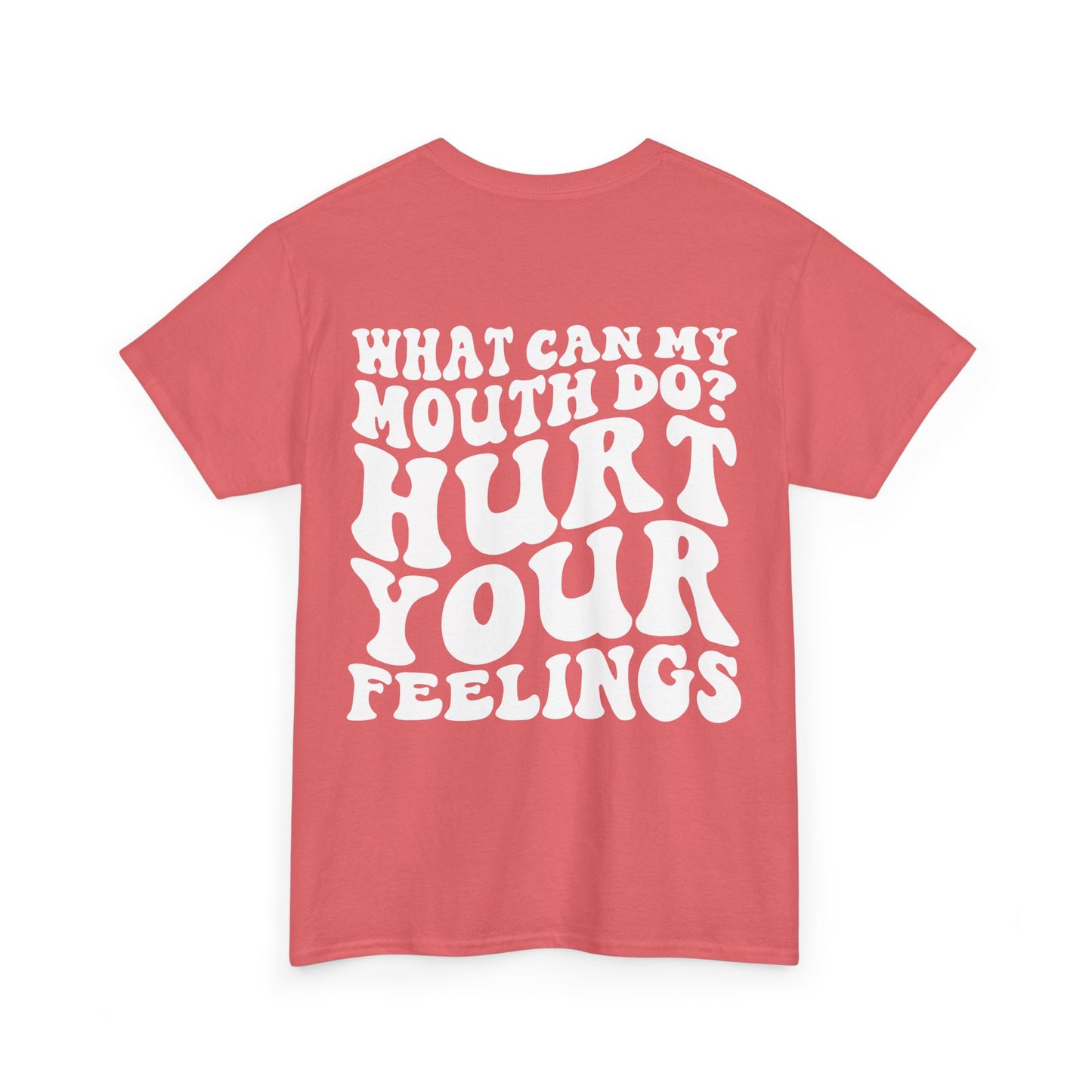 Hurt Your Feelings Tee | MORE COLORS