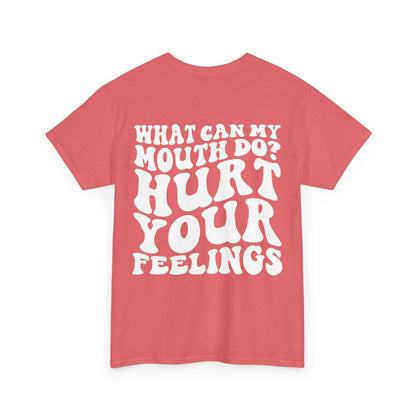 Hurt Your Feelings Tee | MORE COLORS