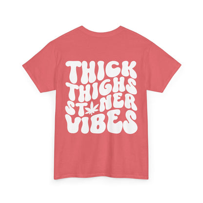 Thick Thighs Stoner Vibes Tee | MORE COLORS