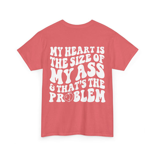 Heart The Size of My A** Tee | MORE COLORS