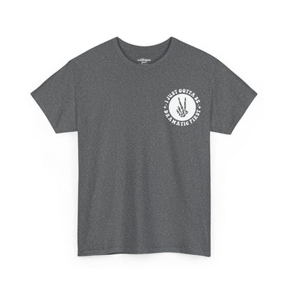 Just Gotta Be Dramatic First Tee | MORE COLORS